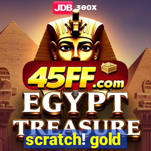 scratch! gold